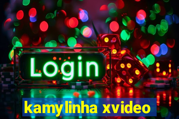 kamylinha xvideo